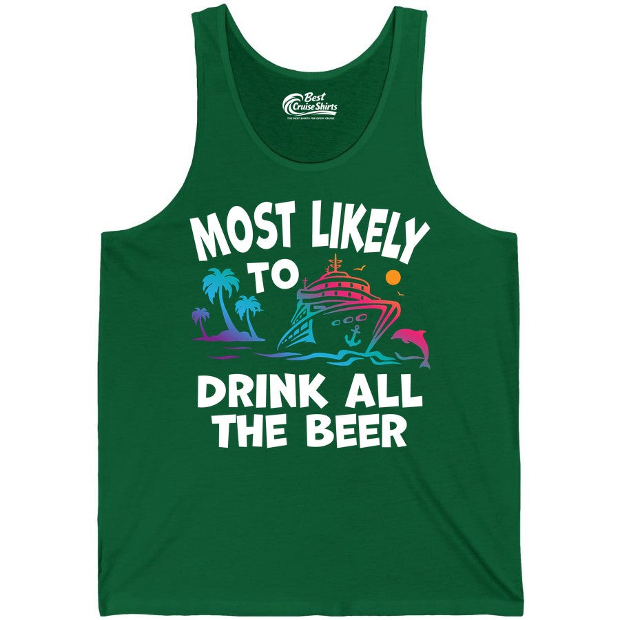 Cruise Drinking Shirt - Funny Beer Party Tee for Cruise Vacations (Tank Top) in Kelly - Most Likely To Drink All The Beer Funny Cruise Drinking Shirt