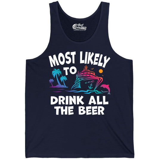 Cruise Drinking Shirt - Funny Beer Party Tee for Cruise Vacations (Tank Top) in Navy - Most Likely To Drink All The Beer Funny Cruise Drinking Shirt