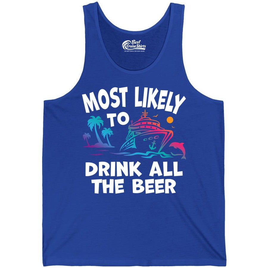 Cruise Drinking Shirt - Funny Beer Party Tee for Cruise Vacations (Tank Top) in True Royal - Most Likely To Drink All The Beer Funny Cruise Drinking Shirt