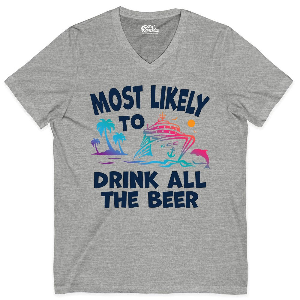 Cruise Drinking Shirt - Funny Beer Party Tee for Cruise Vacations (V-Neck) in Athletic Heather - Most Likely To Drink All The Beer Funny Cruise Drinking Shirt