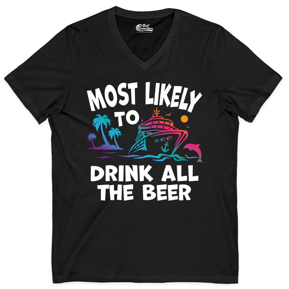 Cruise Drinking Shirt - Funny Beer Party Tee for Cruise Vacations (V-Neck) in Black - Most Likely To Drink All The Beer Funny Cruise Drinking Shirt