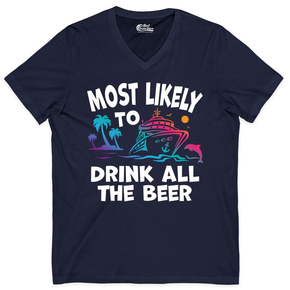 Cruise Drinking Shirt - Funny Beer Party Tee for Cruise Vacations (V-Neck) in Navy - Most Likely To Drink All The Beer Funny Cruise Drinking Shirt