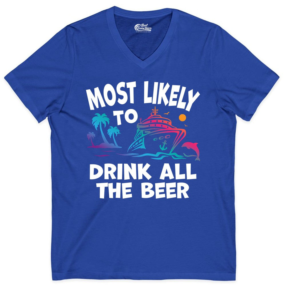 Cruise Drinking Shirt - Funny Beer Party Tee for Cruise Vacations (V-Neck) in True Royal - Most Likely To Drink All The Beer Funny Cruise Drinking Shirt