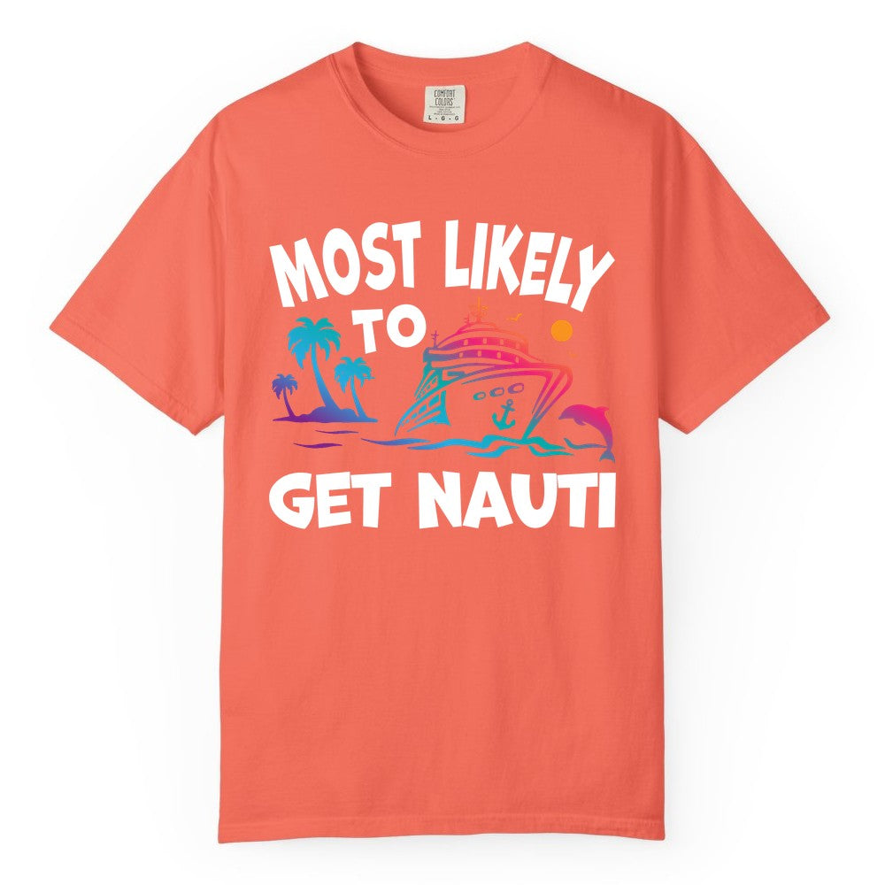 Most Likely to Get Nauti Shirt - Funny Cruise Vacation Tee (Comfort Color) in Bright Salmon - Most Likely To Get Nauti Funny Cruise Shirt Dolphin Palm Trees Art