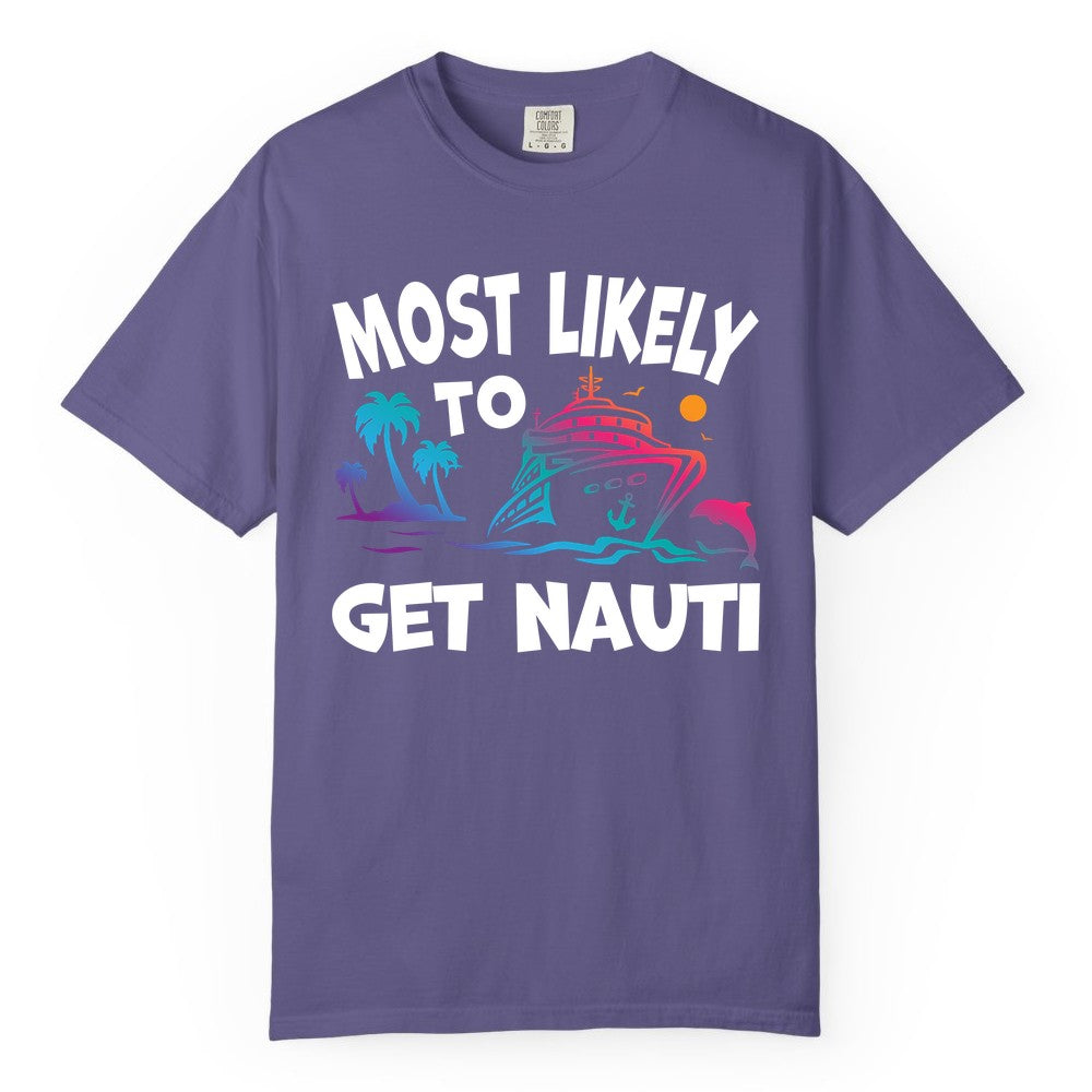 Most Likely to Get Nauti Shirt - Funny Cruise Vacation Tee (Comfort Color) in Grape - Most Likely To Get Nauti Funny Cruise Shirt Dolphin Palm Trees Art