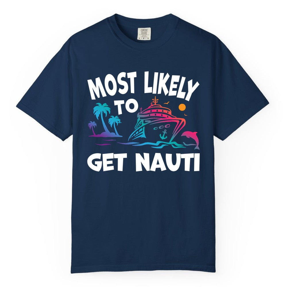 Most Likely to Get Nauti Shirt - Funny Cruise Vacation Tee (Comfort Color) in Navy - Most Likely To Get Nauti Funny Cruise Shirt Dolphin Palm Trees Art