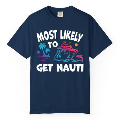 Most Likely to Get Nauti Shirt - Funny Cruise Vacation Tee (Comfort Color) in Navy - Most Likely To Get Nauti Funny Cruise Shirt Dolphin Palm Trees Art