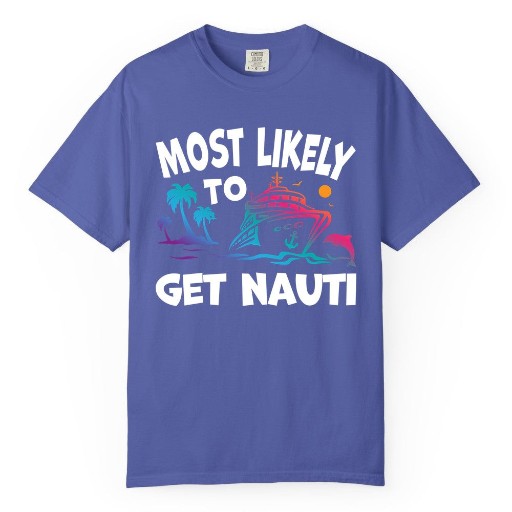 Most Likely to Get Nauti Shirt - Funny Cruise Vacation Tee (Comfort Color) in Periwinkle - Most Likely To Get Nauti Funny Cruise Shirt Dolphin Palm Trees Art