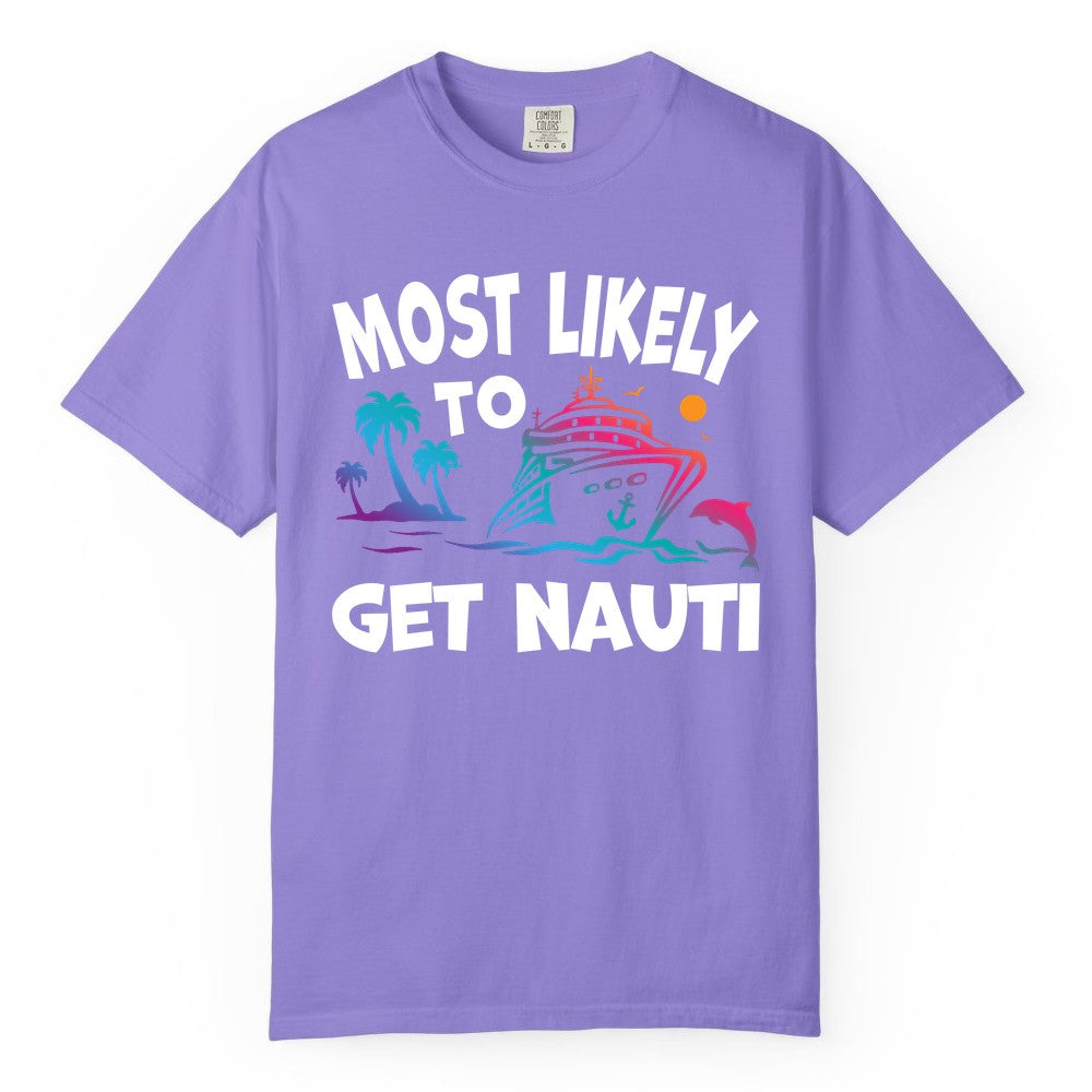 Most Likely to Get Nauti Shirt - Funny Cruise Vacation Tee (Comfort Color) in Violet - Most Likely To Get Nauti Funny Cruise Shirt Dolphin Palm Trees Art