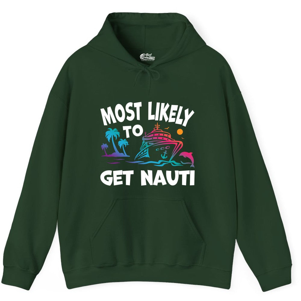 Most Likely to Get Nauti Shirt - Funny Cruise Vacation Tee (Hoodie) in Forest Green - Most Likely To Get Nauti Funny Cruise Shirt Dolphin Palm Trees Art