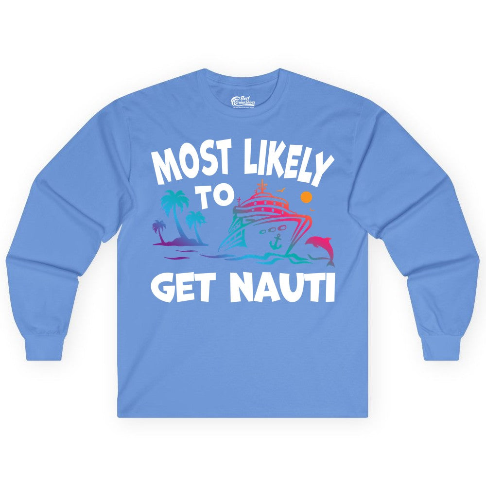 Most Likely to Get Nauti Shirt - Funny Cruise Vacation Tee (Long Sleeve) in Carolina Blue - Most Likely To Get Nauti Funny Cruise Shirt Dolphin Palm Trees Art
