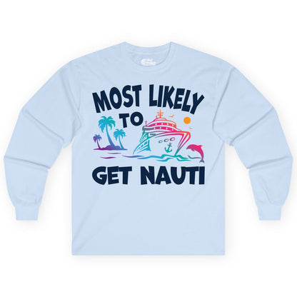 Most Likely to Get Nauti Shirt - Funny Cruise Vacation Tee (Long Sleeve) in Light Blue - Most Likely To Get Nauti Funny Cruise Shirt Dolphin Palm Trees Art