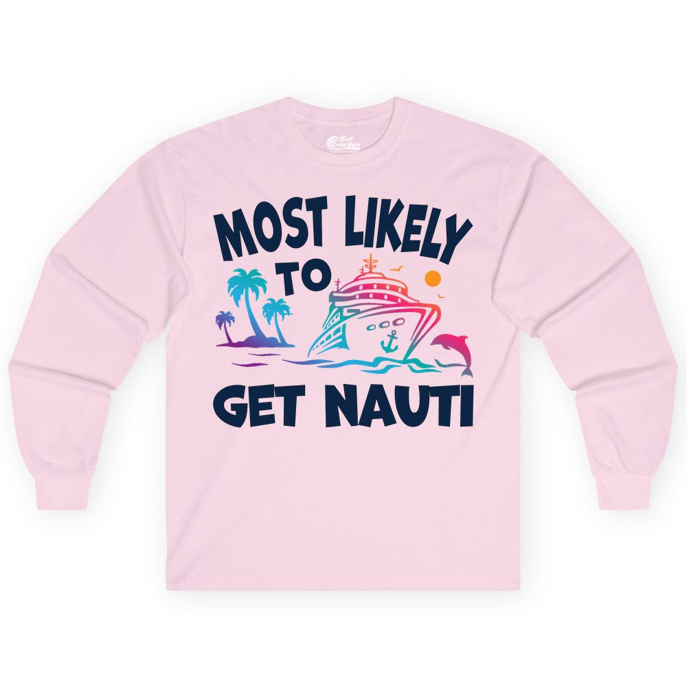 Most Likely to Get Nauti Shirt - Funny Cruise Vacation Tee (Long Sleeve) in Light Pink - Most Likely To Get Nauti Funny Cruise Shirt Dolphin Palm Trees Art