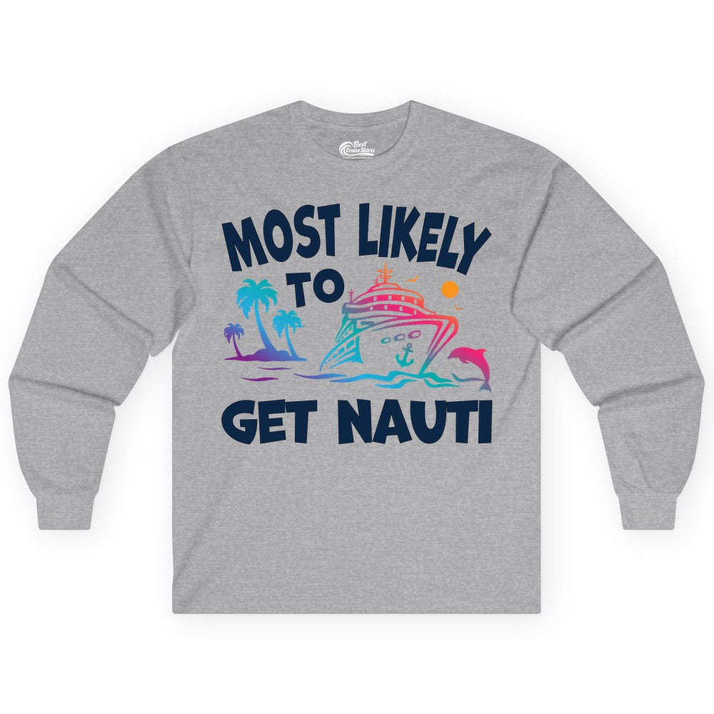 Most Likely to Get Nauti Shirt - Funny Cruise Vacation Tee (Long Sleeve) in Sport Grey - Most Likely To Get Nauti Funny Cruise Shirt Dolphin Palm Trees Art