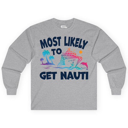 Most Likely to Get Nauti Shirt - Funny Cruise Vacation Tee (Long Sleeve) in Sport Grey - Most Likely To Get Nauti Funny Cruise Shirt Dolphin Palm Trees Art