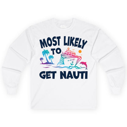 Most Likely to Get Nauti Shirt - Funny Cruise Vacation Tee (Long Sleeve) in White - Most Likely To Get Nauti Funny Cruise Shirt Dolphin Palm Trees Art
