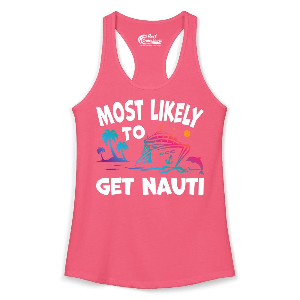 Most Likely to Get Nauti Shirt - Funny Cruise Vacation Tee (Ladies Tank) in Hot Pink - Most Likely To Get Nauti Funny Cruise Shirt Dolphin Palm Trees Art