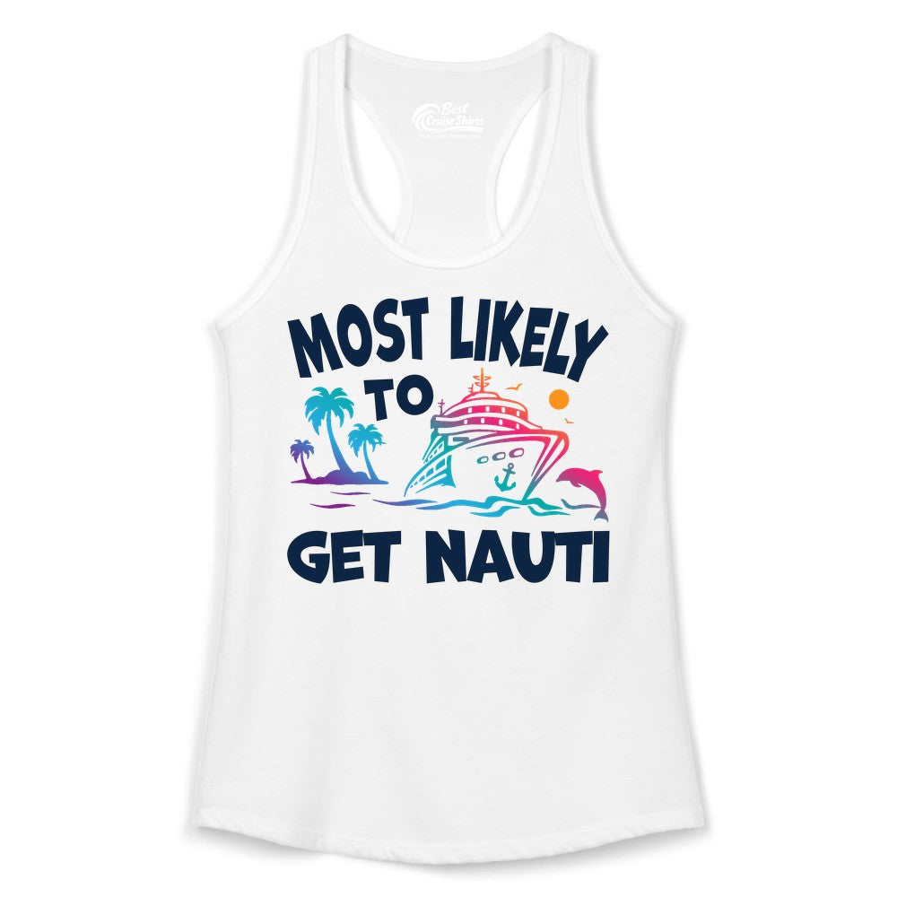 Most Likely to Get Nauti Shirt - Funny Cruise Vacation Tee (Ladies Tank) in White - Most Likely To Get Nauti Funny Cruise Shirt Dolphin Palm Trees Art