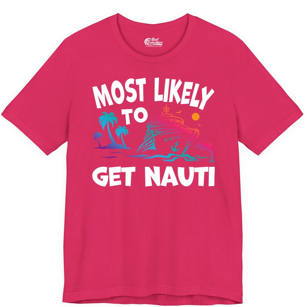 Most Likely to Get Nauti Shirt - Funny Cruise Vacation Tee (Premium Tee) in Fuchsia - Most Likely To Get Nauti Funny Cruise Shirt Dolphin Palm Trees Art
