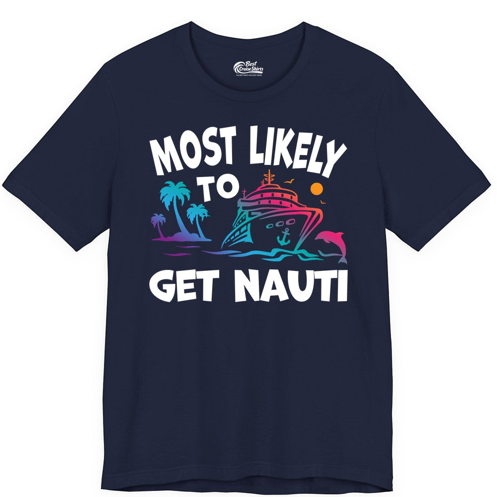 Most Likely to Get Nauti Shirt - Funny Cruise Vacation Tee (Premium Tee) in Navy - Most Likely To Get Nauti Funny Cruise Shirt Dolphin Palm Trees Art