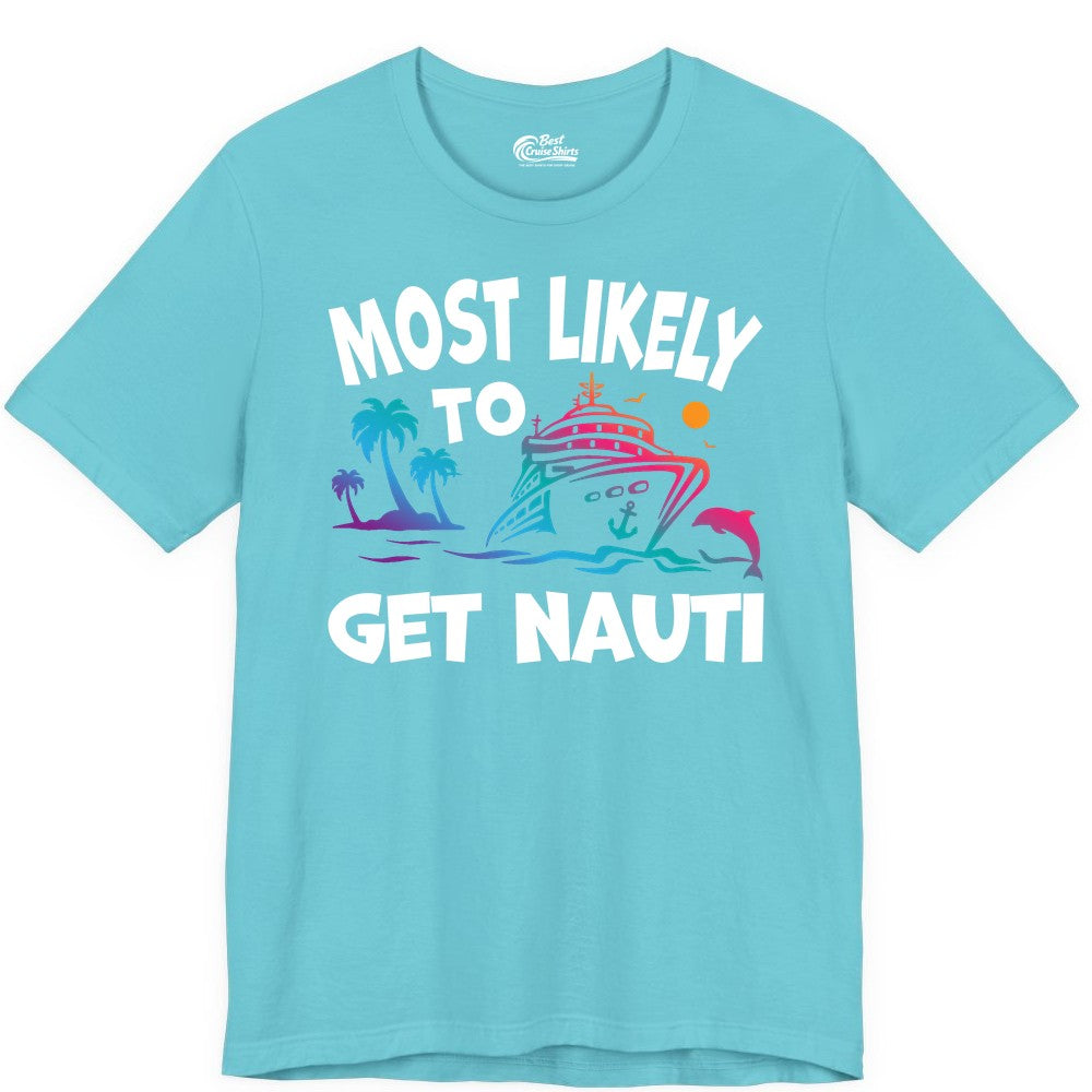 Most Likely to Get Nauti Shirt - Funny Cruise Vacation Tee (Premium Tee) in Turquoise - Most Likely To Get Nauti Funny Cruise Shirt Dolphin Palm Trees Art