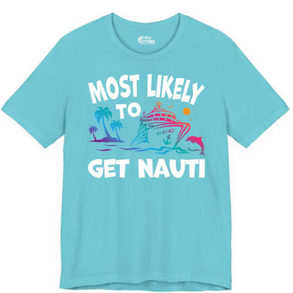 Most Likely to Get Nauti Shirt - Funny Cruise Vacation Tee (Premium Tee) in Turquoise - Most Likely To Get Nauti Funny Cruise Shirt Dolphin Palm Trees Art
