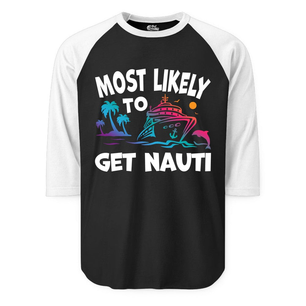 Most Likely to Get Nauti Shirt - Funny Cruise Vacation Tee (Raglan) in BlackWhite - Most Likely To Get Nauti Funny Cruise Shirt Dolphin Palm Trees Art