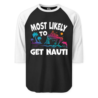 Most Likely to Get Nauti Shirt - Funny Cruise Vacation Tee (Raglan) in BlackWhite - Most Likely To Get Nauti Funny Cruise Shirt Dolphin Palm Trees Art