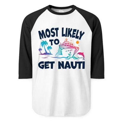 Most Likely to Get Nauti Shirt - Funny Cruise Vacation Tee (Raglan) in WhiteBlack - Most Likely To Get Nauti Funny Cruise Shirt Dolphin Palm Trees Art