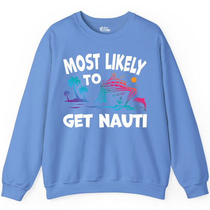 Most Likely to Get Nauti Shirt - Funny Cruise Vacation Tee (Sweatshirt) in Carolina Blue - Most Likely To Get Nauti Funny Cruise Shirt Dolphin Palm Trees Art