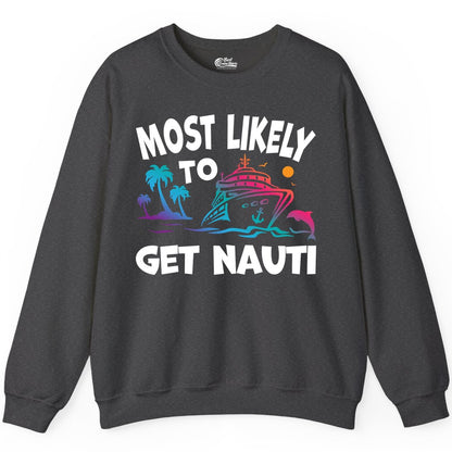 Most Likely to Get Nauti Shirt - Funny Cruise Vacation Tee (Sweatshirt) in Dark Heather - Most Likely To Get Nauti Funny Cruise Shirt Dolphin Palm Trees Art