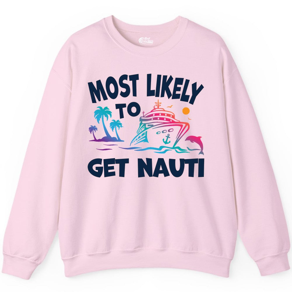 Most Likely to Get Nauti Shirt - Funny Cruise Vacation Tee (Sweatshirt) in Light Pink - Most Likely To Get Nauti Funny Cruise Shirt Dolphin Palm Trees Art