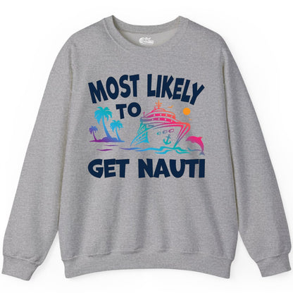 Most Likely to Get Nauti Shirt - Funny Cruise Vacation Tee (Sweatshirt) in Sport Grey - Most Likely To Get Nauti Funny Cruise Shirt Dolphin Palm Trees Art
