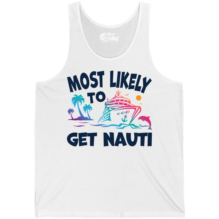 Most Likely to Get Nauti Shirt - Funny Cruise Vacation Tee (Tank Top) in White - Most Likely To Get Nauti Funny Cruise Shirt Dolphin Palm Trees Art
