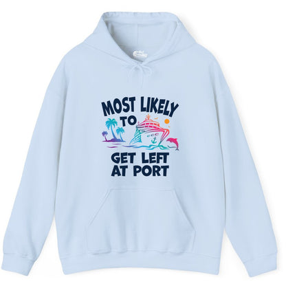 Most Likely To Get Left At Port Tropical Cruise Funny Shirt Hoodie - View 10 - Best Cruise Shirts