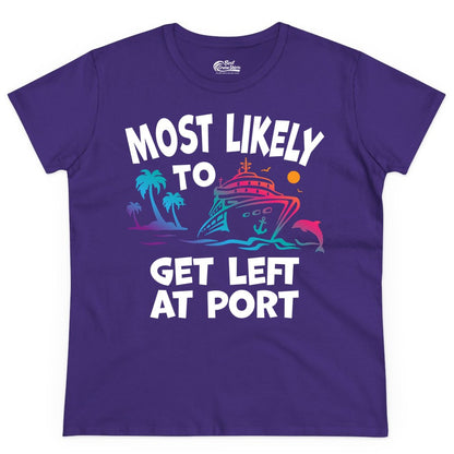 Most Likely to Get Left at Port Shirt - Funny Cruise T-Shirt (Ladies Tee) in Purple - Most Likely To Get Left At Port Tropical Cruise Funny Shirt