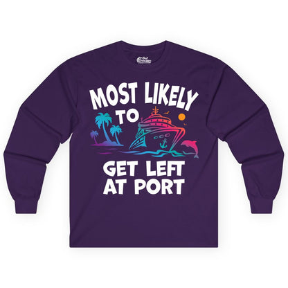 Most Likely to Get Left at Port Shirt - Funny Cruise T-Shirt (Long Sleeve) in Purple - Most Likely To Get Left At Port Tropical Cruise Funny Shirt