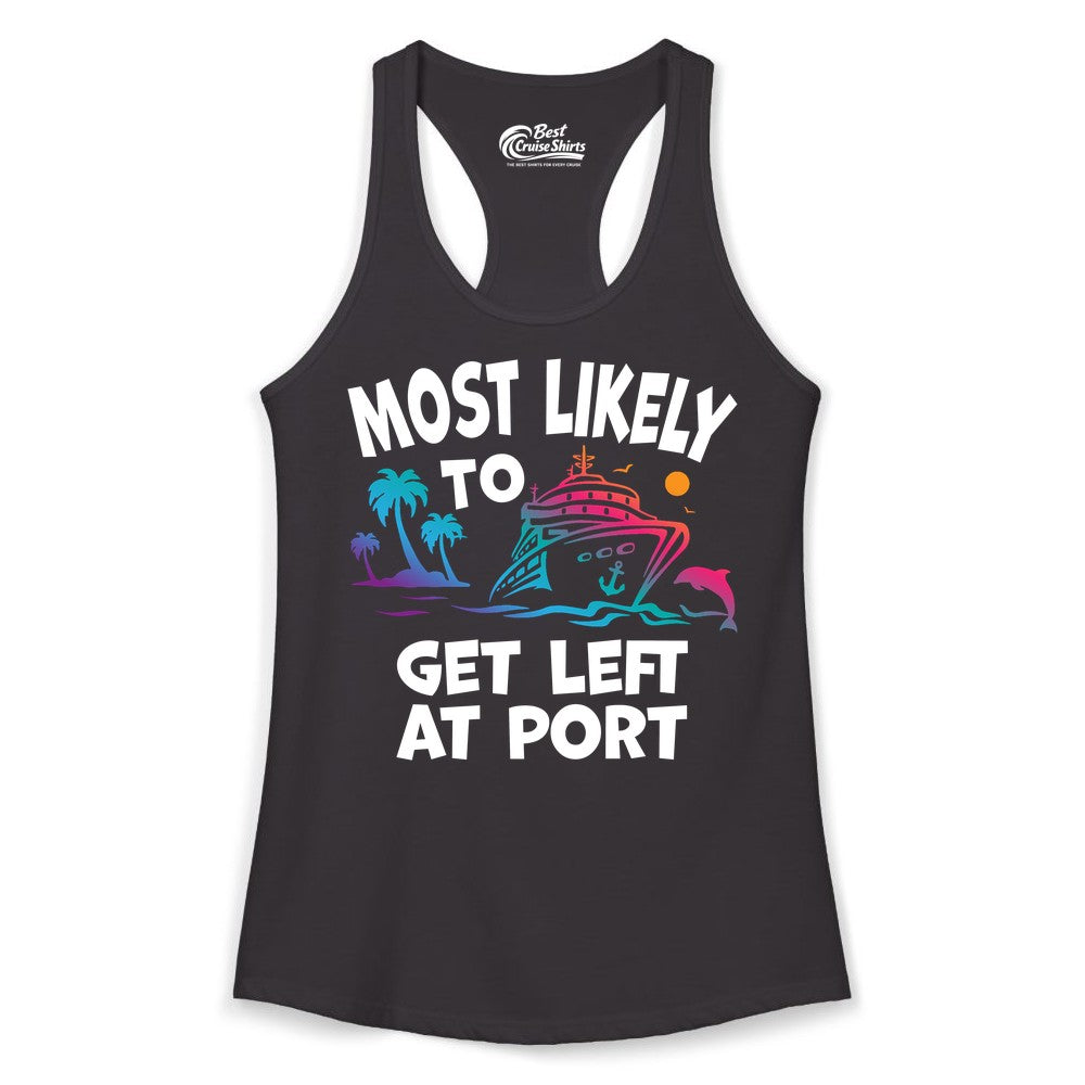 Most Likely to Get Left at Port Shirt - Funny Cruise T-Shirt (Ladies Tank) in Black - Most Likely To Get Left At Port Tropical Cruise Funny Shirt