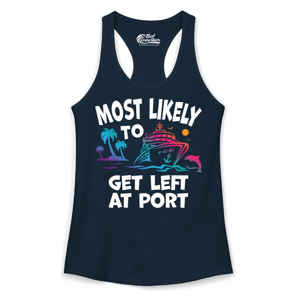 Most Likely to Get Left at Port Shirt - Funny Cruise T-Shirt (Ladies Tank) in Solid Midnight Navy - Most Likely To Get Left At Port Tropical Cruise Funny Shirt