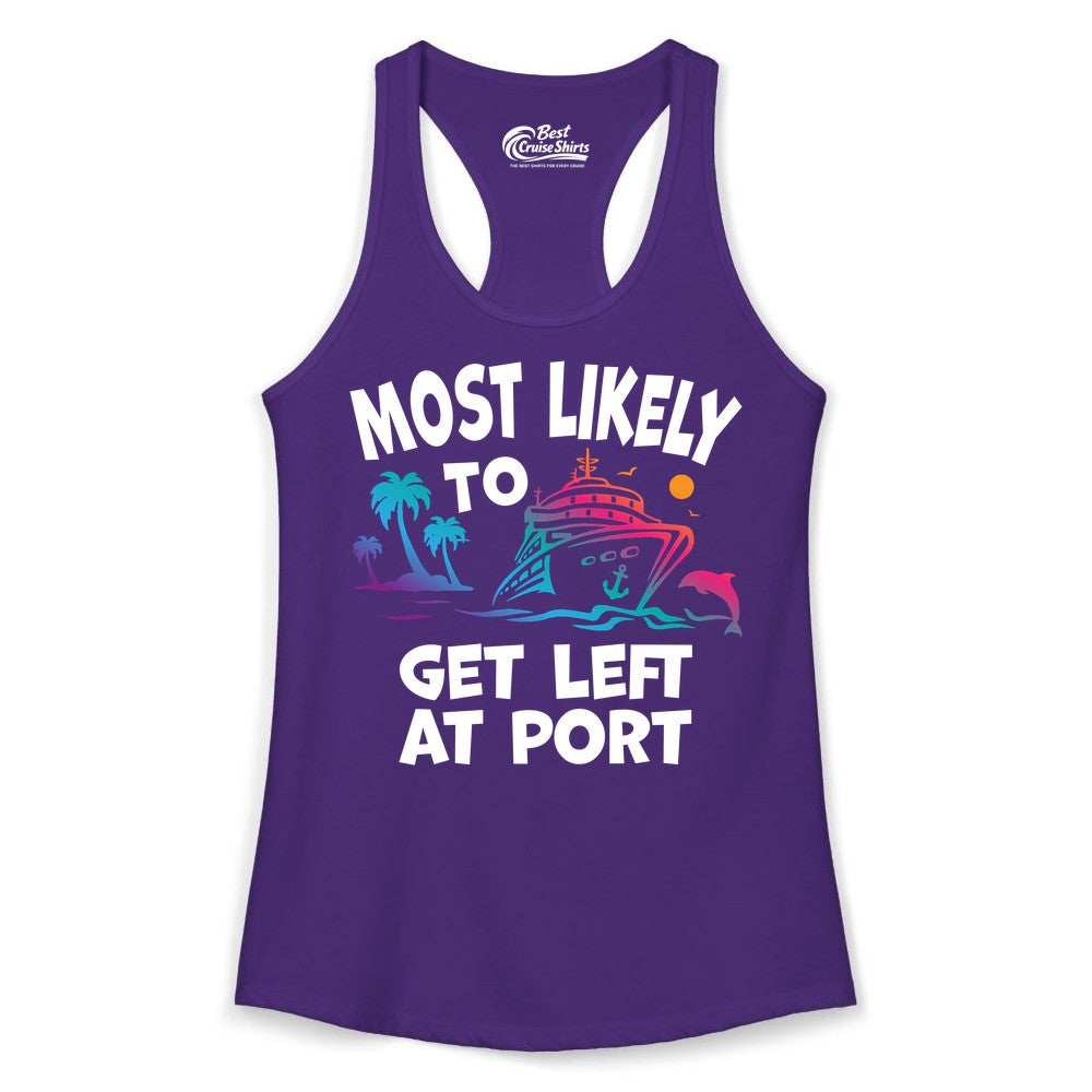 Most Likely to Get Left at Port Shirt - Funny Cruise T-Shirt (Ladies Tank) in Solid Purple Rush - Most Likely To Get Left At Port Tropical Cruise Funny Shirt