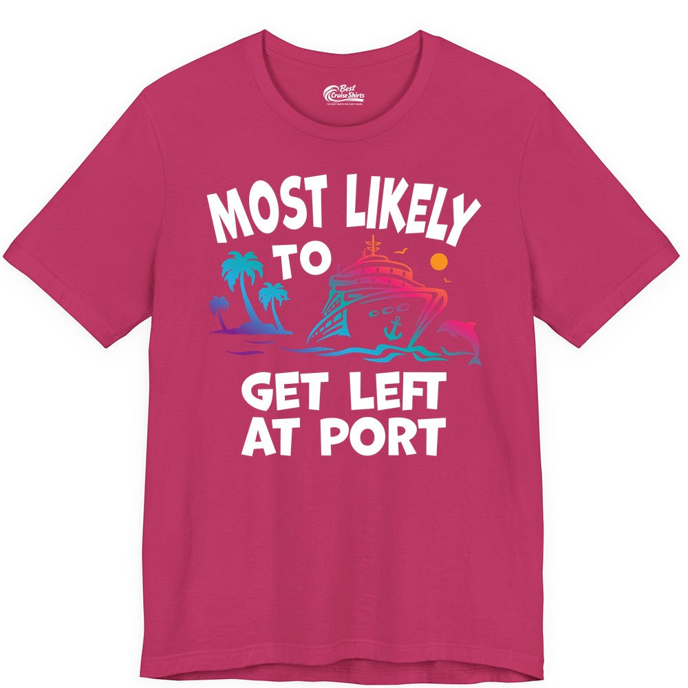 Most Likely to Get Left at Port Shirt - Funny Cruise T-Shirt (Premium Tee) in Berry - Most Likely To Get Left At Port Tropical Cruise Funny Shirt