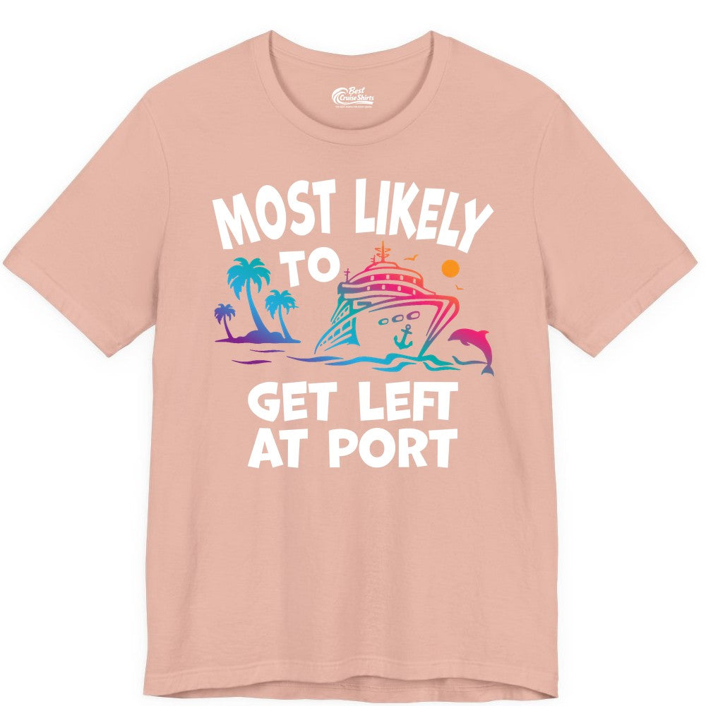 Most Likely to Get Left at Port Shirt - Funny Cruise T-Shirt (Premium Tee) in Peach - Most Likely To Get Left At Port Tropical Cruise Funny Shirt