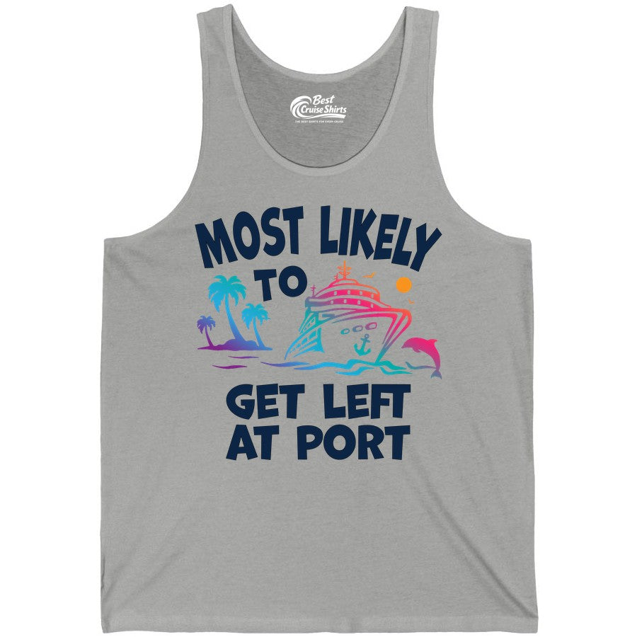 Most Likely to Get Left at Port Shirt - Funny Cruise T-Shirt (Tank Top) in Athletic Heather - Most Likely To Get Left At Port Tropical Cruise Funny Shirt