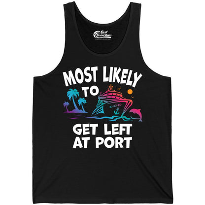 Most Likely to Get Left at Port Shirt - Funny Cruise T-Shirt (Tank Top) in Black - Most Likely To Get Left At Port Tropical Cruise Funny Shirt