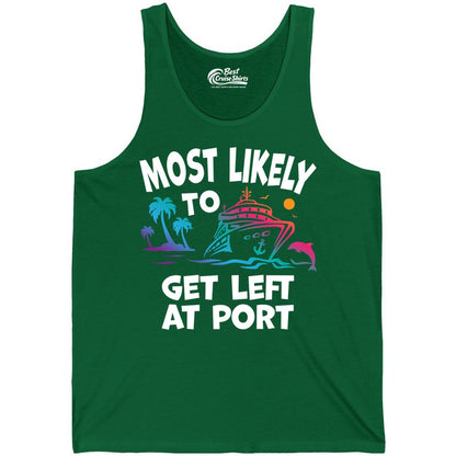 Most Likely to Get Left at Port Shirt - Funny Cruise T-Shirt (Tank Top) in Kelly - Most Likely To Get Left At Port Tropical Cruise Funny Shirt