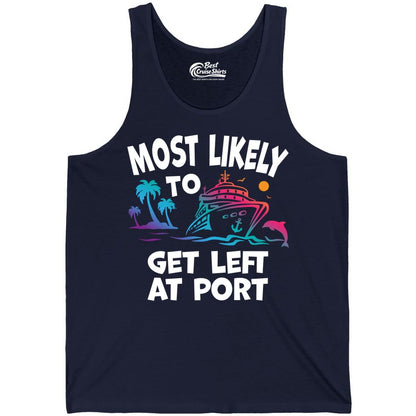 Most Likely to Get Left at Port Shirt - Funny Cruise T-Shirt (Tank Top) in Navy - Most Likely To Get Left At Port Tropical Cruise Funny Shirt
