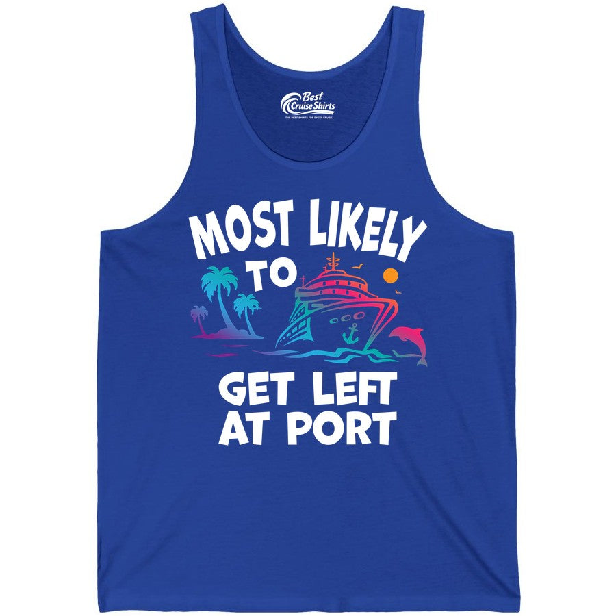 Most Likely to Get Left at Port Shirt - Funny Cruise T-Shirt (Tank Top) in True Royal - Most Likely To Get Left At Port Tropical Cruise Funny Shirt