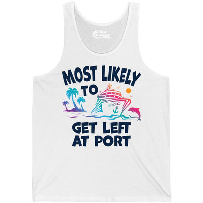 Most Likely to Get Left at Port Shirt - Funny Cruise T-Shirt (Tank Top) in White - Most Likely To Get Left At Port Tropical Cruise Funny Shirt