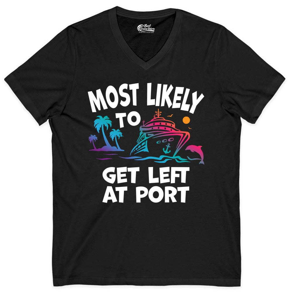 Most Likely to Get Left at Port Shirt - Funny Cruise T-Shirt (V-Neck) in Black - Most Likely To Get Left At Port Tropical Cruise Funny Shirt