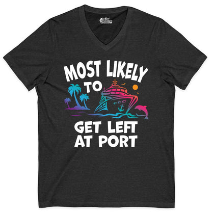Most Likely to Get Left at Port Shirt - Funny Cruise T-Shirt (V-Neck) in Dark Grey Heather - Most Likely To Get Left At Port Tropical Cruise Funny Shirt